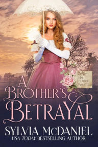 Title: A Brother's Betrayal, Author: Sylvia Mcdaniel