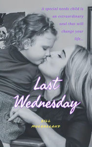 Title: Last Wednesday, Author: Bill Mulholland