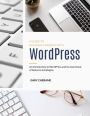 A GUIDE TO BUILDING A WEBSITE WITH WORDPRESS: WordPress