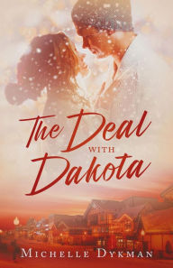 Title: The Deal with Dakota: A Snowy Springs Romance, Author: Michelle Dykman