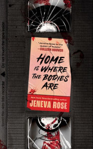 Title: Home Is Where the Bodies Are, Author: Jeneva Rose