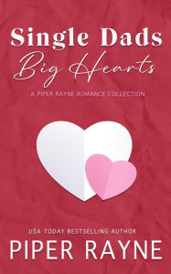 Single Dads, Big Hearts: A Piper Rayne Romance Collection