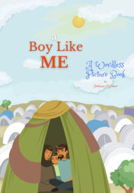 Title: A Boy Like Me: Wordless Refugee Story, Author: Stephanie O'Connor