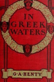 Title: In Greek Waters, Author: G. A. Henty