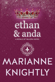 Title: Ethan & Anda (Royals of Valleria #11), Author: Marianne Knightly