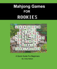 Title: Mahjong Game: Guide for Rookies, Author: Andy Nelson