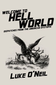 Title: Welcome to Hell World, Author: Luke O'Neil