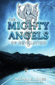 Title: The Mighty Angels of Revelation, Author: Nathan E. Jones