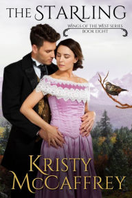 Title: The Starling: A Fake Marriage Historical Western Mystery Romance, Author: Kristy McCaffrey