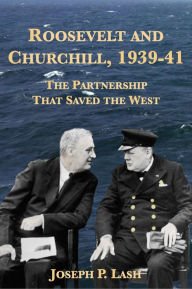Title: Roosevelt and Churchill, 1939-1941: The Partnership That Saved the West, Author: Joseph P. Lash