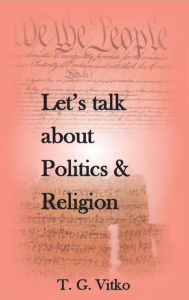 Title: Let's talk about Politics & Religion, Author: Tadeo Vitko