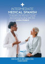 Intermediate Medical Spanish: A Healthcare Workers' Guide for Communicating With the Latino Patient