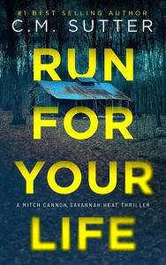 Title: Run For Your Life, Author: C. M. Sutter