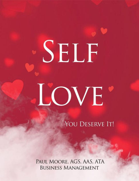 Self Love You Deserve It By Paul Moore Ags Aas Ata Business Mgt Ebook Barnes And Noble® 3205