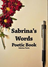 Title: Sabrina's Words: Poetic Book, Author: Sabrina Turin