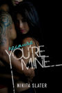 Because You're Mine: A Captive Dark Romance