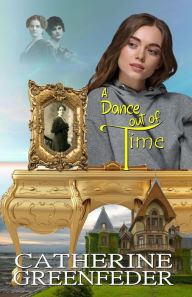 Title: A Dance out of Time, Author: Catherine Greenfeder