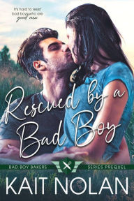 Title: Rescued by a Bad Boy: A Friends to Lovers, New Adult, Marriage of Convenience Romance, Author: Kait Nolan