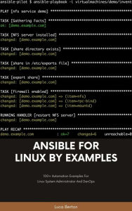 Title: Ansible For Linux by Examples: 100+ Automation Examples For Linux System Administrator and DevOps, Author: Luca Berton