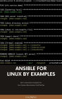 Ansible For Linux by Examples: 100+ Automation Examples For Linux System Administrator and DevOps