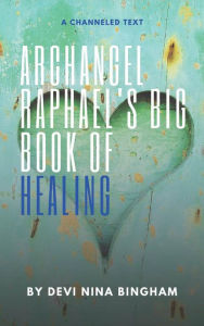 Title: Archangel Raphael's Big Book of Healing, Author: Nina Bingham