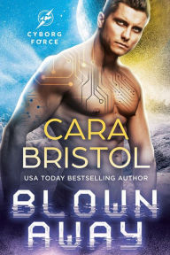 Title: Blown Away: A second chance sci-fi romance, Author: Cara Bristol