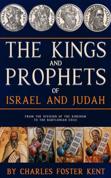 The Kings And Prophets Of Israel And Judah: From The Division Of The Kingdom To The Babylonian Exile