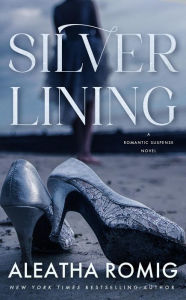 Title: Silver Lining: Romantic Suspense Novel, Author: Aleatha Romig
