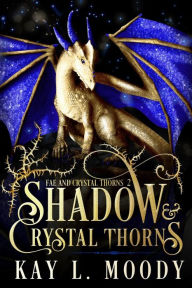 Title: Shadow and Crystal Thorns, Author: Kay L. Moody