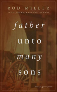Title: Father unto Many Sons, Author: Rod Miller