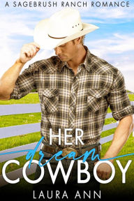 Title: Her Dream Cowboy: a sweet cowboy romance, Author: Laura Ann