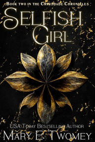 Title: Selfish Girl: A Fantasy Adventure, Author: Mary E. Twomey