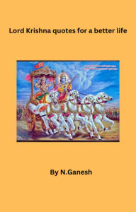 Title: Lord Krishna quotes for a better life.: The path of truth, Author: N Ganesh