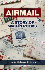 Title: Airmail: A Story of War in Poems, Author: Kathleen Patrick