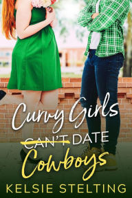 Title: Curvy Girls Can't Date Cowboys, Author: Kelsie Stelting