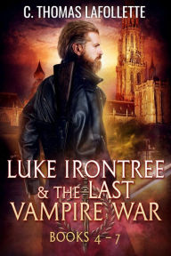 Title: Luke Irontree & The Last Vampire War (Books 4-7): A Luke Irontree Urban Fantasy Box Set, Author: C. Thomas Lafollette