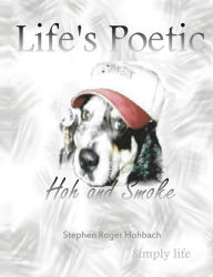Title: Life's Poetic, Author: Stephen Rodger Hohbach
