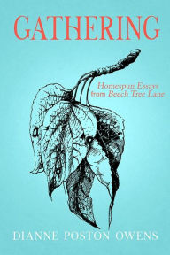 Title: Gathering: Homespun Essays from Beech Tree Lane, Author: Dianne Poston Owens
