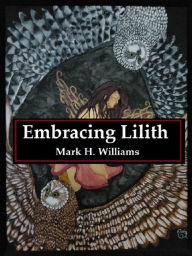 Title: Embracing Lilith, Author: Mark H. Williams