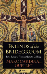 Title: Friends of the Bridegroom, Author: Marc Cardinal Ouellet