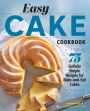 Easy Cake Cookbook: 75 Sinfully Simple Recipes for Bake-and-Eat Cakes