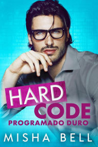 Title: Hard Code: Programado duro, Author: Misha Bell