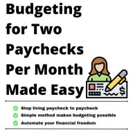 Title: Budgeting for Two Paychecks per Month Made Easy, Author: Salem