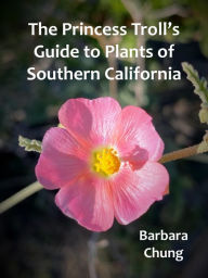 Title: The Princess Troll's Guide to Plants of Southern California, Author: Barbara Chung