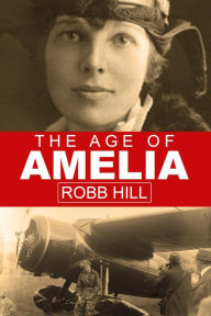 Title: The Age Of Amelia, Author: Robb Hill