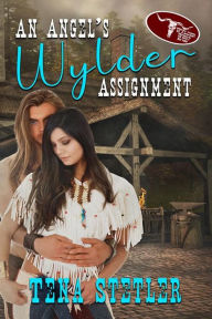 Title: An Angel's Wylder Assignment, Author: Tena Stetler