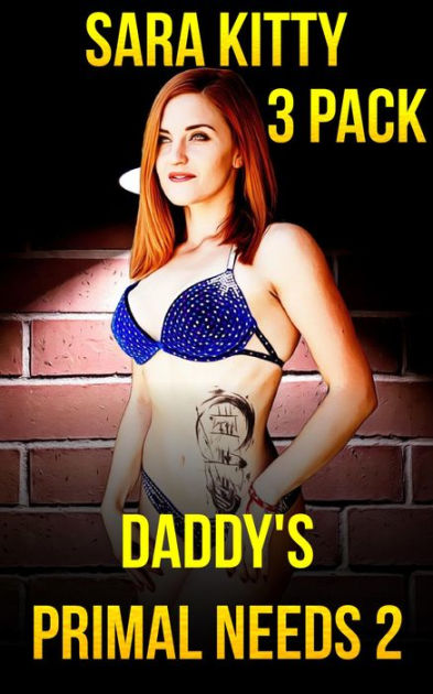 Daddys Primal Needs 2 dubcon dubious consent forced submission seduction erotica taboo sex stories bundle by Sara Kitty eBook Barnes and Noble® pic