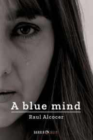 Title: A blue mind, Author: Raul Alcocer