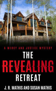 Title: The Revealing Retreat, Author: J. R. Mathis