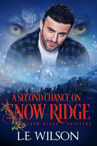 Title: A Second Chance On Snow Ridge, Author: L. E. Wilson